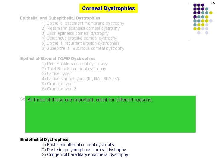 35 Corneal Dystrophies Epithelial and Subepithelial Dystrophies 1) Epithelial basement membrane dystrophy 2) Meesmann