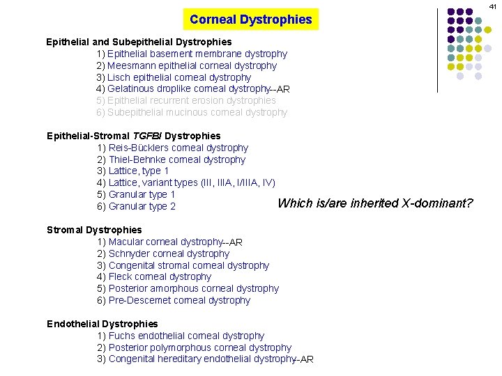 41 Corneal Dystrophies Epithelial and Subepithelial Dystrophies 1) Epithelial basement membrane dystrophy 2) Meesmann