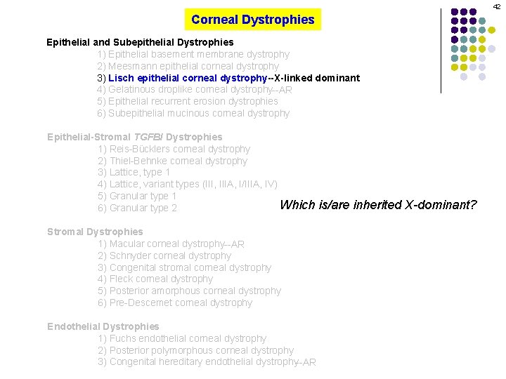 42 Corneal Dystrophies Epithelial and Subepithelial Dystrophies 1) Epithelial basement membrane dystrophy 2) Meesmann