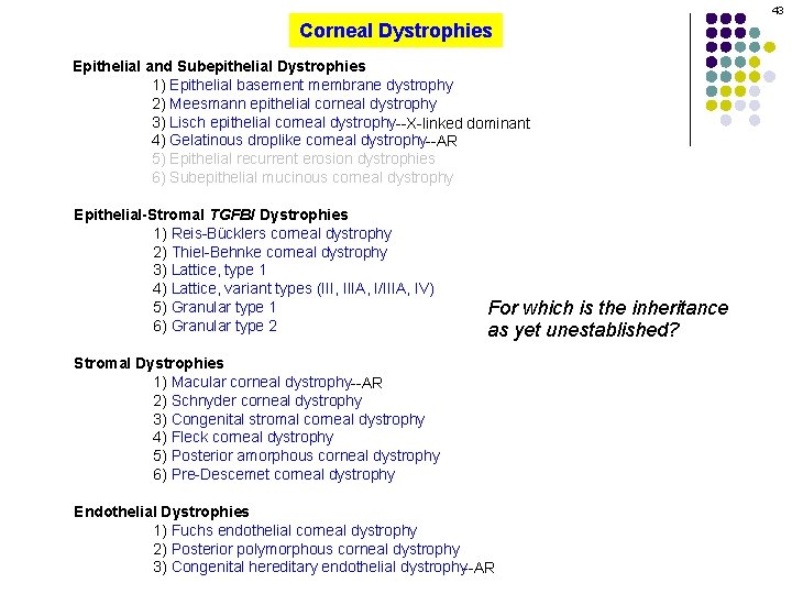 43 Corneal Dystrophies Epithelial and Subepithelial Dystrophies 1) Epithelial basement membrane dystrophy 2) Meesmann