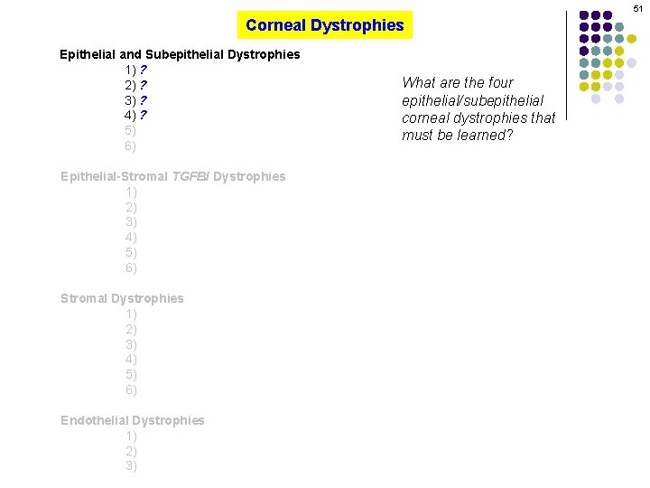 51 Corneal Dystrophies Epithelial and Subepithelial Dystrophies 1) ? 2) ? 3) ? 4)