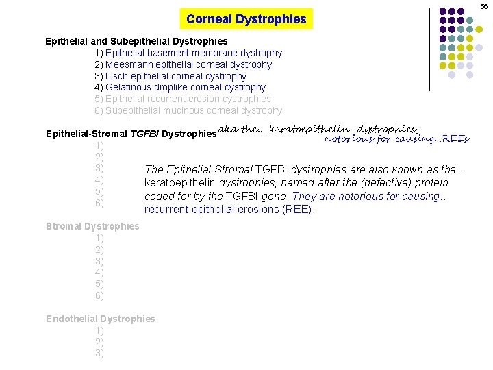 56 Corneal Dystrophies Epithelial and Subepithelial Dystrophies 1) Epithelial basement membrane dystrophy 2) Meesmann