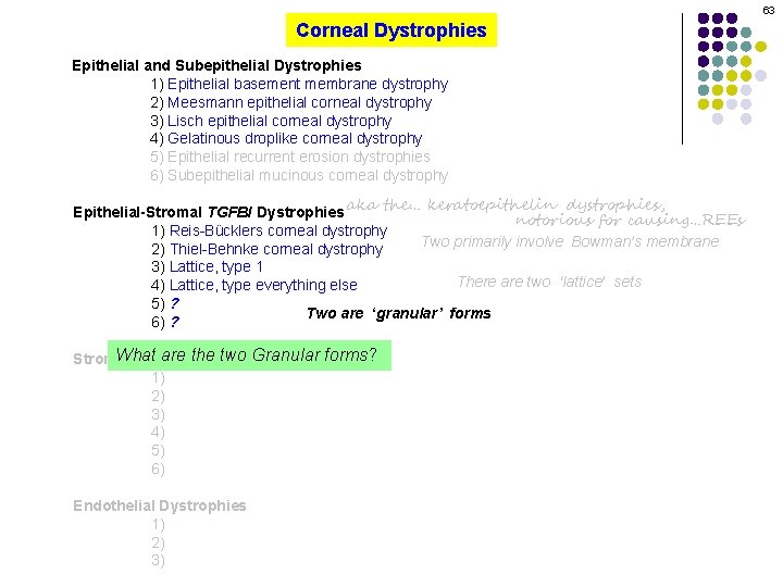 63 Corneal Dystrophies Epithelial and Subepithelial Dystrophies 1) Epithelial basement membrane dystrophy 2) Meesmann