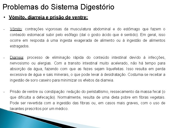 Problemas do Sistema Digestório • Vômito, diarreia e prisão de ventre: - Vômito: contrações