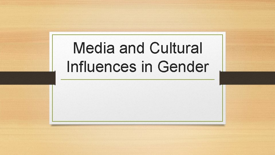 Media and Cultural Influences in Gender 