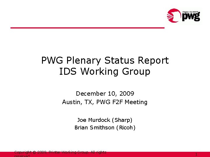 PWG Plenary Status Report IDS Working Group December 10, 2009 Austin, TX, PWG F