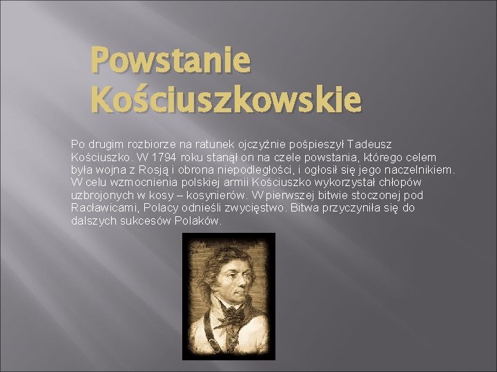 Powstanie Kościuszkowskie Po drugim rozbiorze na ratunek ojczyźnie pośpieszył Tadeusz Kościuszko. W 1794 roku