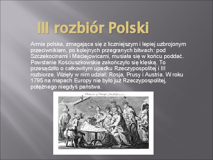 III rozbiór Polski Armia polska, zmagająca się z liczniejszym i lepiej uzbrojonym przeciwnikiem, po