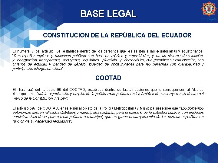 BASE LEGAL CONSTITUCIÓN DE LA REPÚBLICA DEL ECUADOR El numeral 7 del artículo 61,