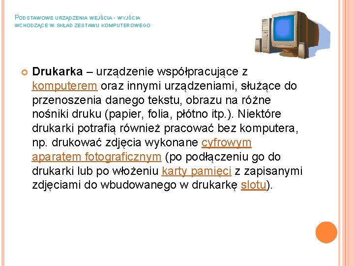 PODSTAWOWE URZĄDZENIA WEJŚCIA - WYJŚCIA WCHODZĄCE W SKŁAD ZESTAWU KOMPUTEROWEGO Drukarka – urządzenie współpracujące