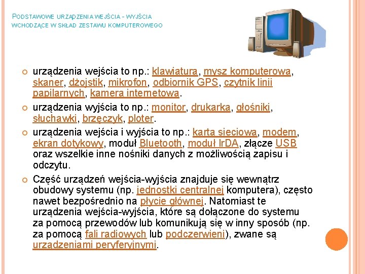 PODSTAWOWE URZĄDZENIA WEJŚCIA - WYJŚCIA WCHODZĄCE W SKŁAD ZESTAWU KOMPUTEROWEGO urządzenia wejścia to np.