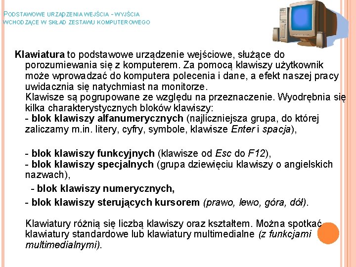 PODSTAWOWE URZĄDZENIA WEJŚCIA - WYJŚCIA WCHODZĄCE W SKŁAD ZESTAWU KOMPUTEROWEGO Klawiatura to podstawowe urządzenie