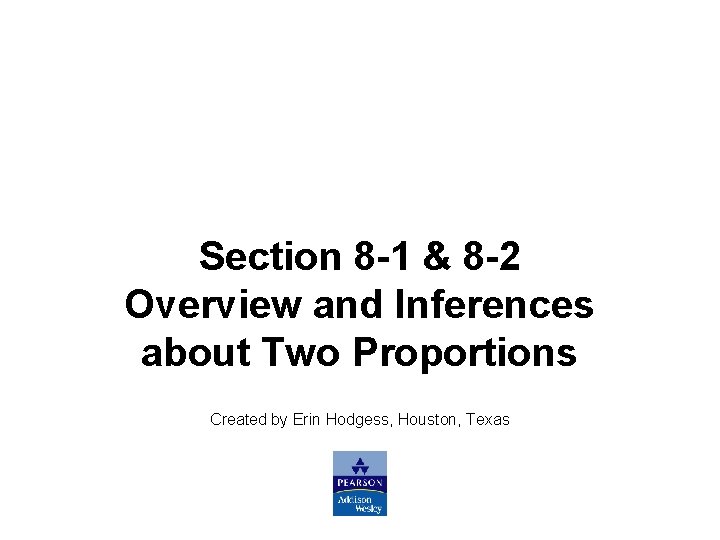 Slide 2 Section 8 -1 & 8 -2 Overview and Inferences about Two Proportions