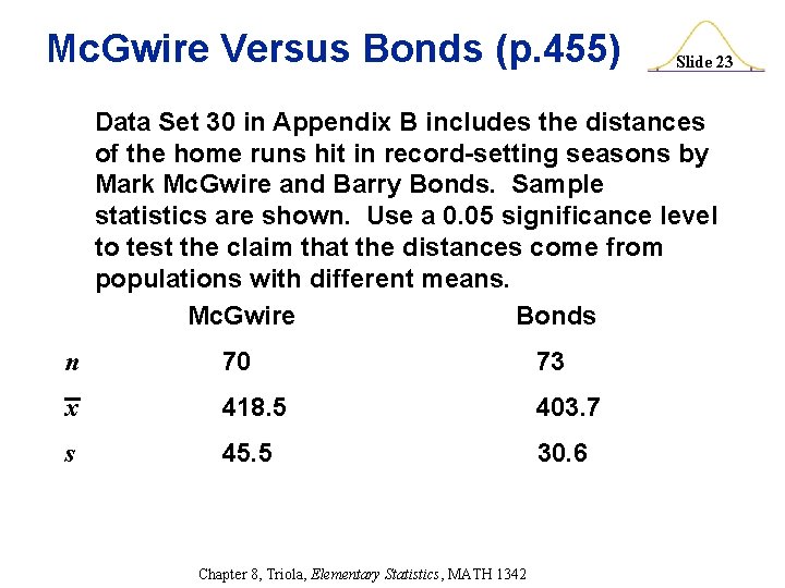 Mc. Gwire Versus Bonds (p. 455) Slide 23 Data Set 30 in Appendix B