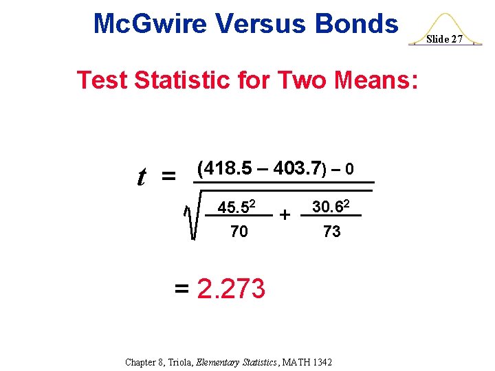 Mc. Gwire Versus Bonds Test Statistic for Two Means: t = (418. 5 –