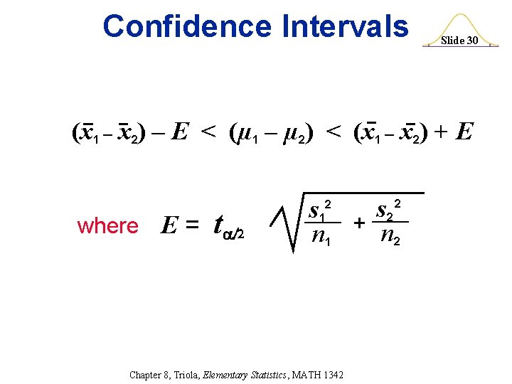 Confidence Intervals Slide 30 (x 1 – x 2) – E < (µ 1