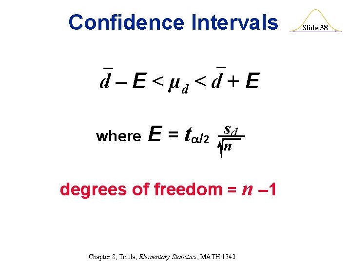 Confidence Intervals d – E < µd < d + E where E =