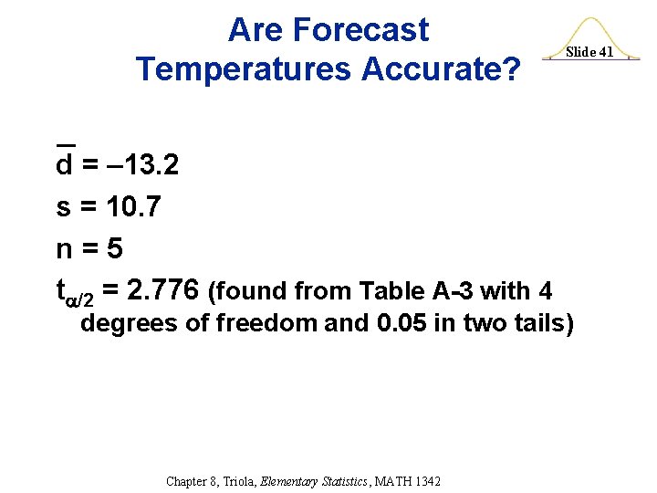 Are Forecast Temperatures Accurate? d = – 13. 2 s = 10. 7 n=5