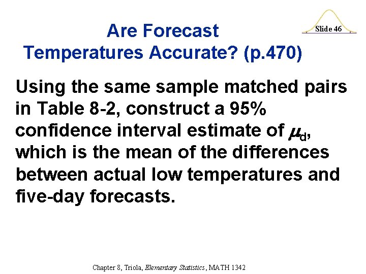Are Forecast Temperatures Accurate? (p. 470) Slide 46 Using the sample matched pairs in