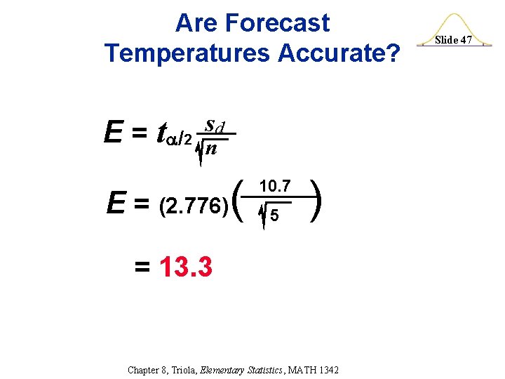 Are Forecast Temperatures Accurate? E = t /2 sd n E = (2. 776)(