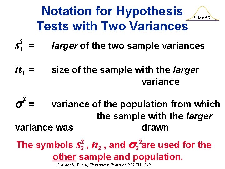Notation for Hypothesis Tests with Two Variances s 2 Slide 53 1 = larger