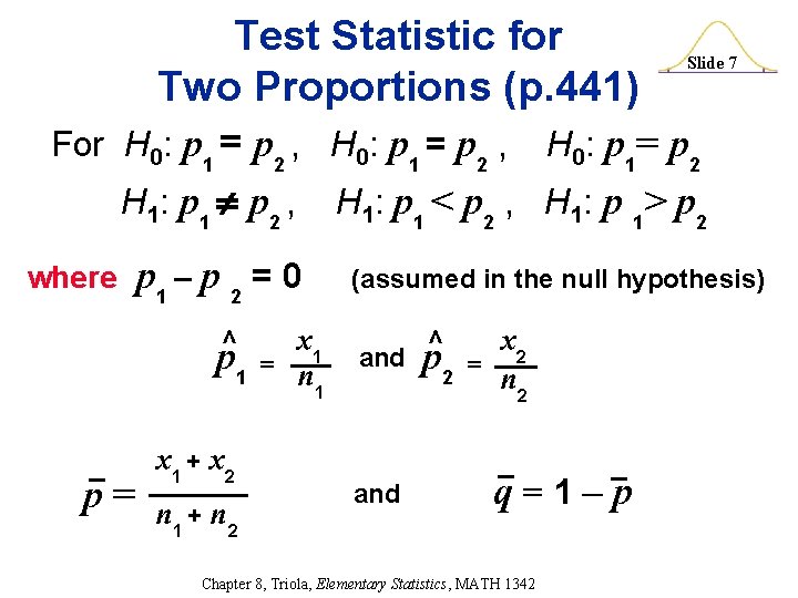 Test Statistic for Two Proportions (p. 441) For H 0: p 1 = p