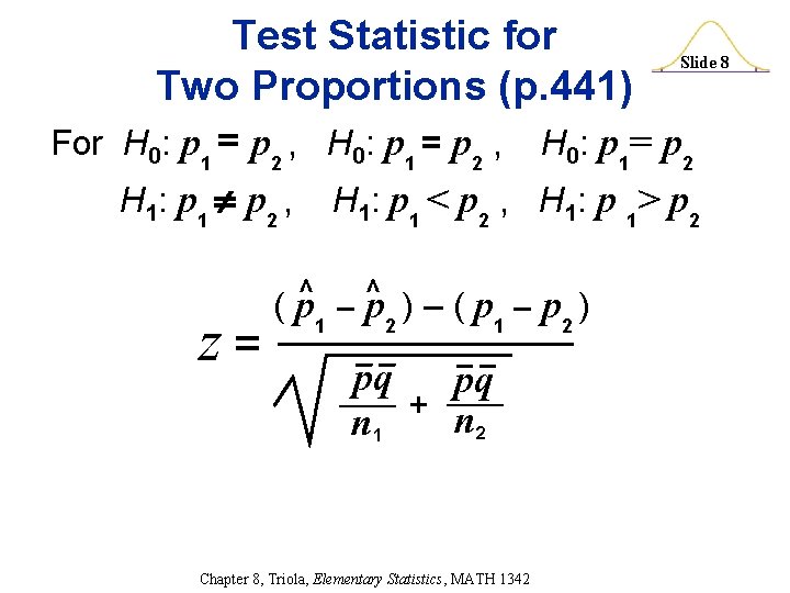 Test Statistic for Two Proportions (p. 441) For H 0: p 1 = p