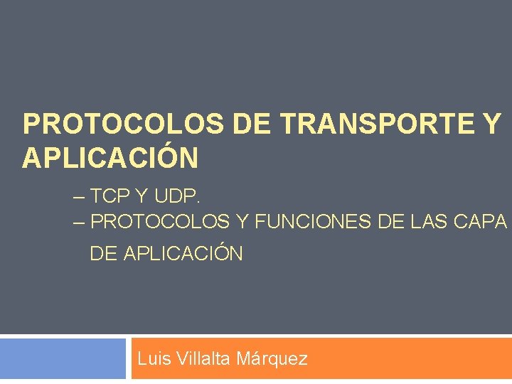 PROTOCOLOS DE TRANSPORTE Y APLICACIÓN – TCP Y UDP. – PROTOCOLOS Y FUNCIONES DE