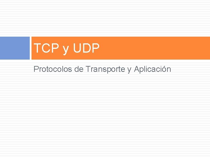 TCP y UDP Protocolos de Transporte y Aplicación 