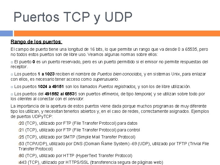 Puertos TCP y UDP Rango de los puertos: El campo de puerto tiene una