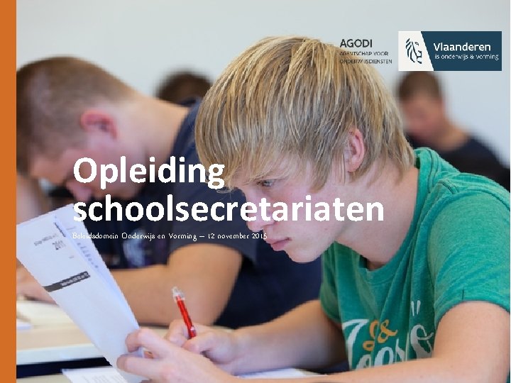 Opleiding schoolsecretariaten Beleidsdomein Onderwijs en Vorming – 12 november 2015 