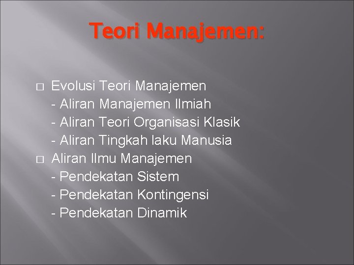 Teori Manajemen: � � Evolusi Teori Manajemen - Aliran Manajemen Ilmiah - Aliran Teori