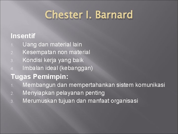 Chester I. Barnard Insentif 1. 2. 3. 4. Uang dan material lain Kesempatan non