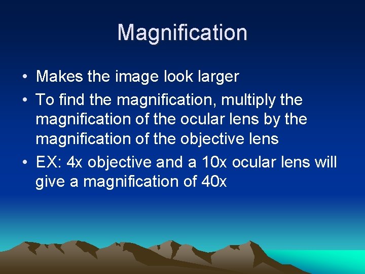 Magnification • Makes the image look larger • To find the magnification, multiply the