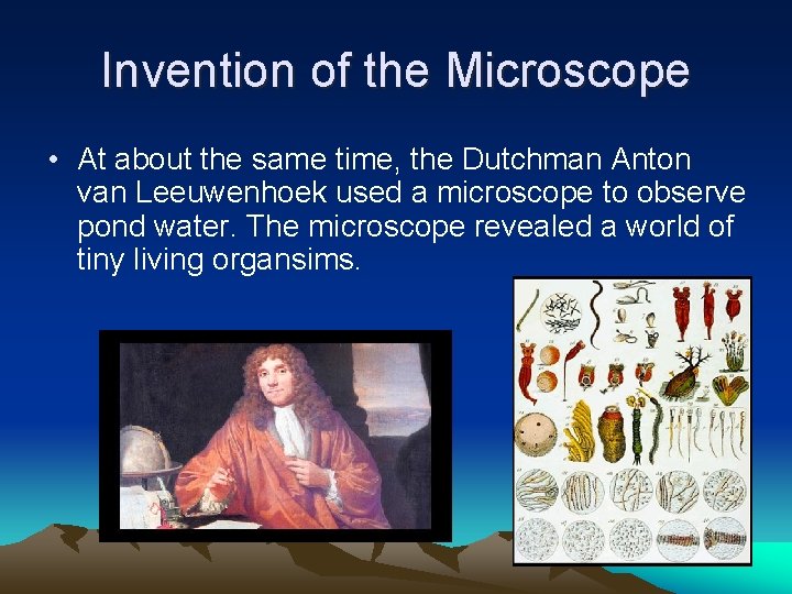 Invention of the Microscope • At about the same time, the Dutchman Anton van