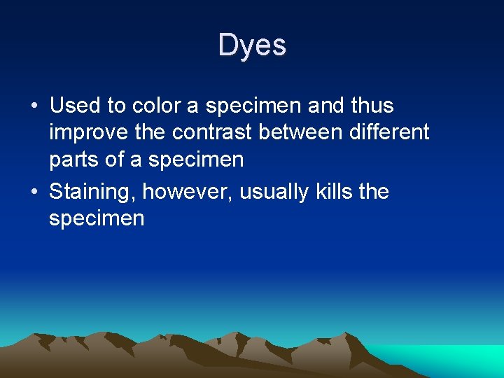 Dyes • Used to color a specimen and thus improve the contrast between different