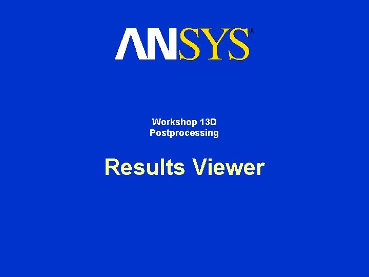 Workshop 13 D Postprocessing Results Viewer 