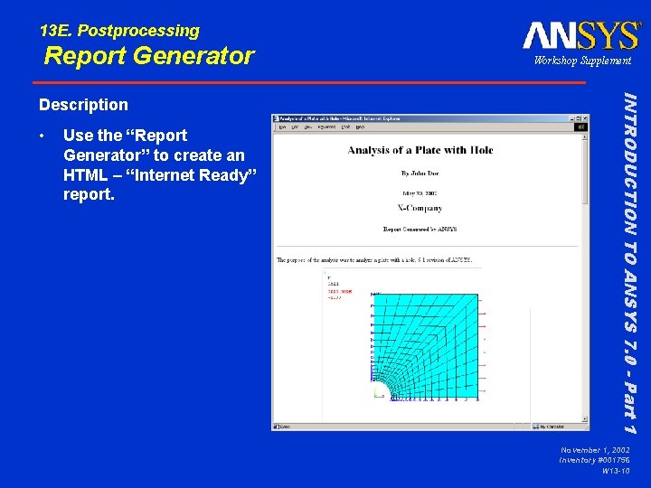 13 E. Postprocessing Report Generator • Use the “Report Generator” to create an HTML