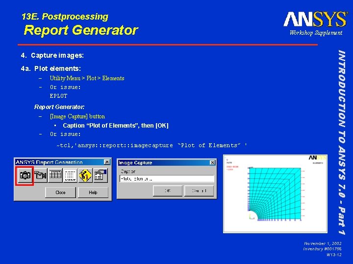 13 E. Postprocessing Report Generator 4 a. Plot elements: – – Utility Menu >