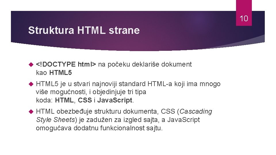 10 Struktura HTML strane <!DOCTYPE html> na počeku deklariše dokument kao HTML 5 je