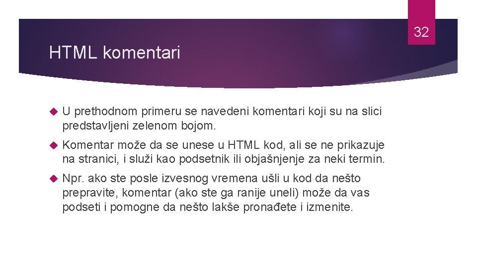 32 HTML komentari U prethodnom primeru se navedeni komentari koji su na slici predstavljeni