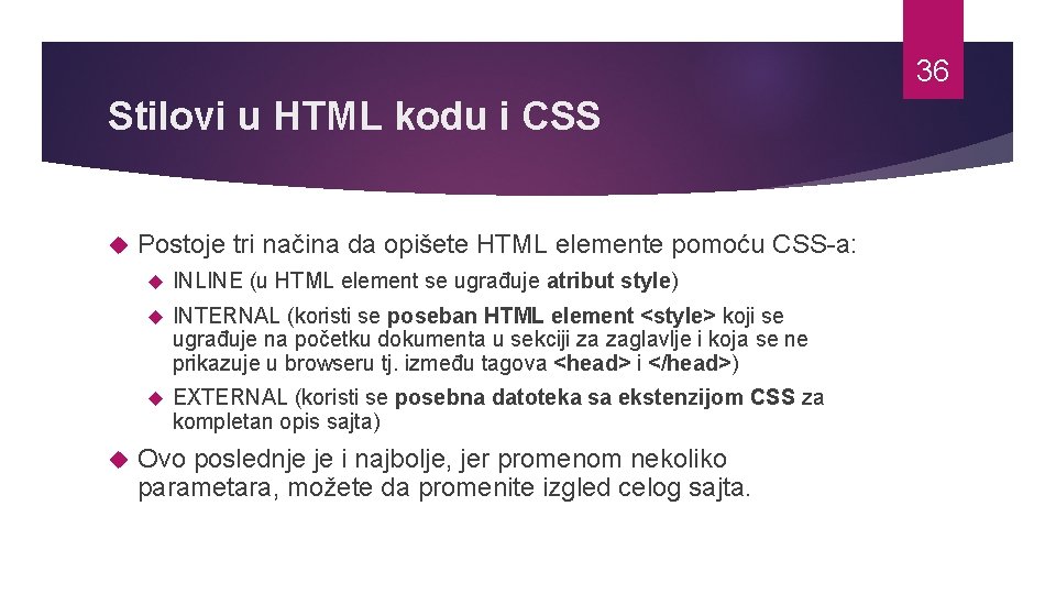 36 Stilovi u HTML kodu i CSS Postoje tri načina da opišete HTML elemente