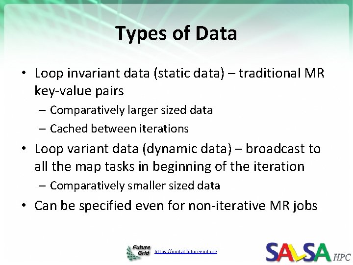 Types of Data • Loop invariant data (static data) – traditional MR key-value pairs Types of Data • Loop invariant data (static data) – traditional MR key-value pairs