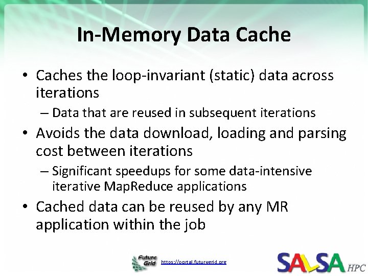 In-Memory Data Cache • Caches the loop-invariant (static) data across iterations – Data that In-Memory Data Cache • Caches the loop-invariant (static) data across iterations – Data that