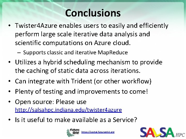 Conclusions • Twister 4 Azure enables users to easily and efficiently perform large scale Conclusions • Twister 4 Azure enables users to easily and efficiently perform large scale