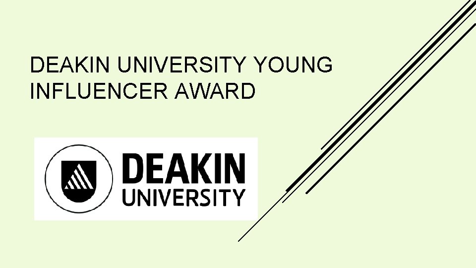 DEAKIN UNIVERSITY YOUNG INFLUENCER AWARD DEAKIN UNIVERSITY YOUNG INFLUENCER AWARD