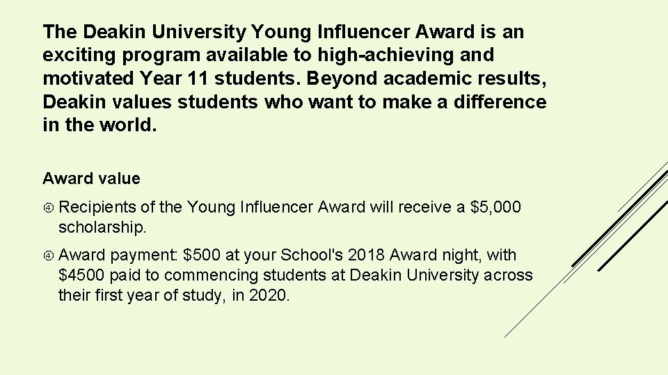 The Deakin University Young Influencer Award is an exciting program available to high-achieving and The Deakin University Young Influencer Award is an exciting program available to high-achieving and