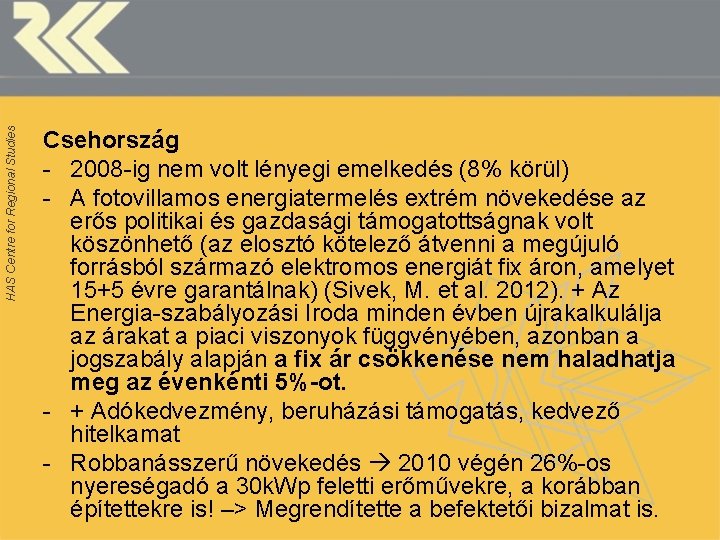 HAS Centre for Regional Studies Csehország - 2008 -ig nem volt lényegi emelkedés (8%