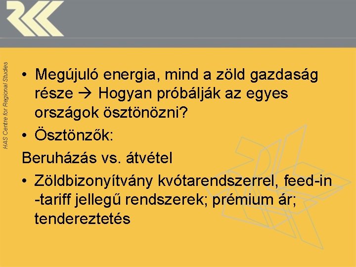 HAS Centre for Regional Studies • Megújuló energia, mind a zöld gazdaság része Hogyan