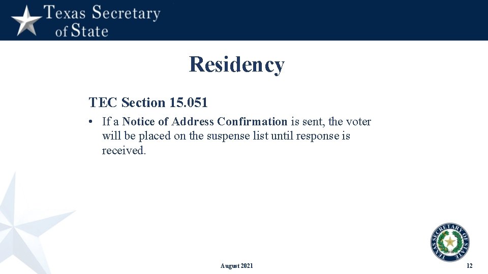 Residency TEC Section 15. 051 • If a Notice of Address Confirmation is sent,